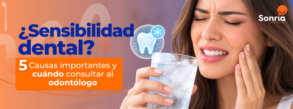Sensibilidad dental: 5 causas importantes y cuándo consultar al odontólogo